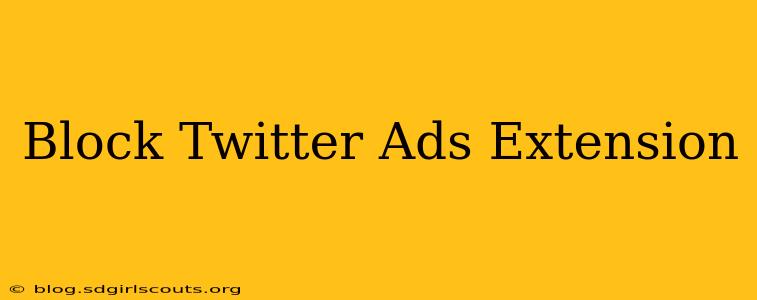 Block Twitter Ads Extension