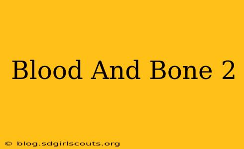 Blood And Bone 2