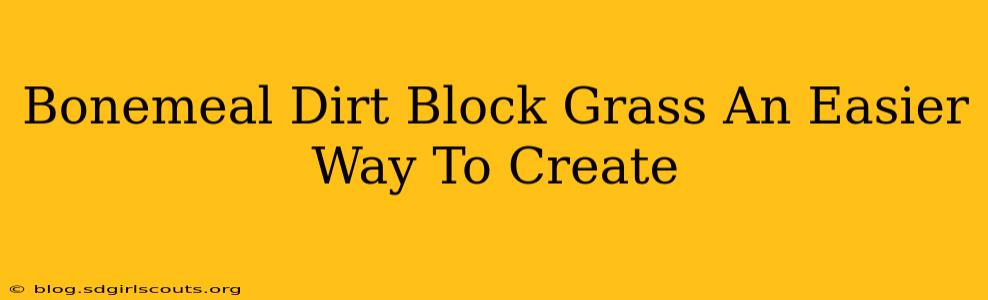 Bonemeal Dirt Block Grass An Easier Way To Create