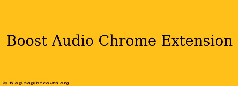 Boost Audio Chrome Extension
