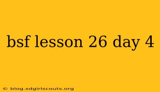 bsf lesson 26 day 4