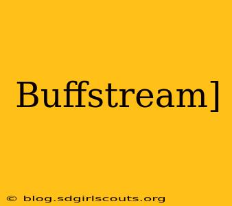 Buffstream]