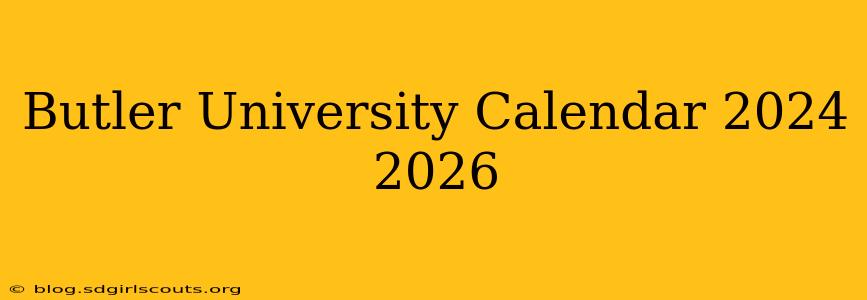 Butler University Calendar 2024 2026