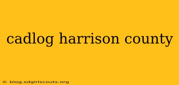 cadlog harrison county