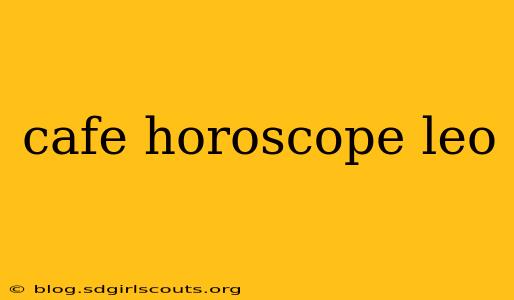 cafe horoscope leo