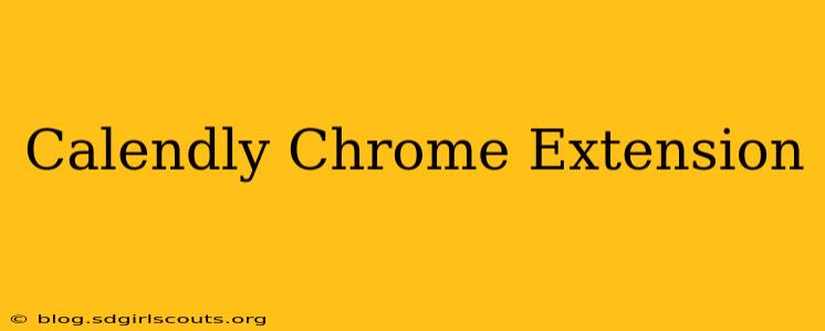 Calendly Chrome Extension