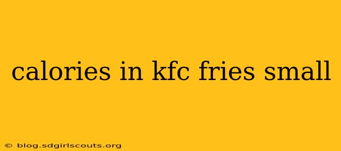 calories in kfc fries small