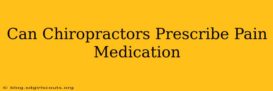 Can Chiropractors Prescribe Pain Medication