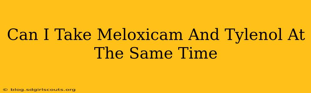 Can I Take Meloxicam And Tylenol At The Same Time