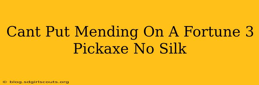 Cant Put Mending On A Fortune 3 Pickaxe No Silk