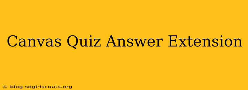 Canvas Quiz Answer Extension