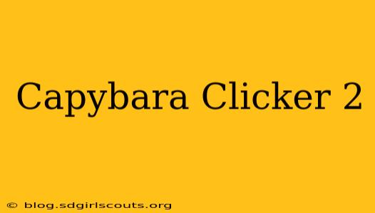 Capybara Clicker 2