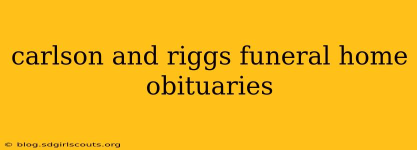 carlson and riggs funeral home obituaries