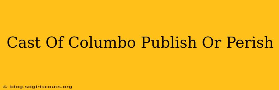 Cast Of Columbo Publish Or Perish