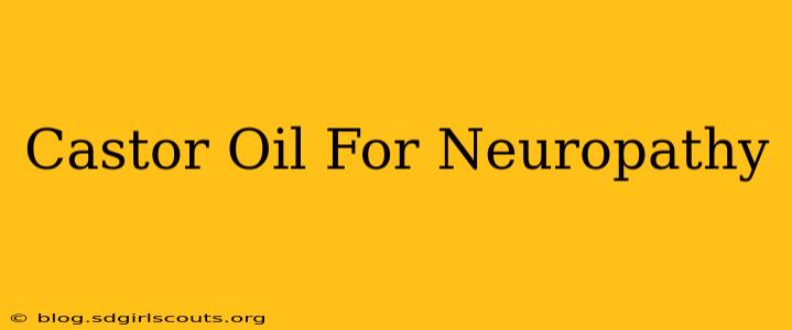 Castor Oil For Neuropathy