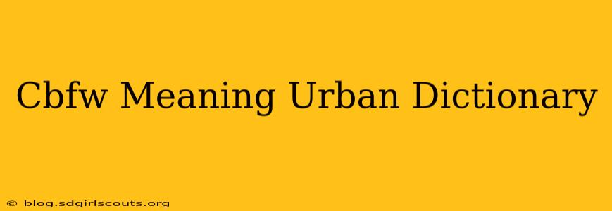 Cbfw Meaning Urban Dictionary