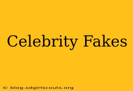 Celebrity Fakes