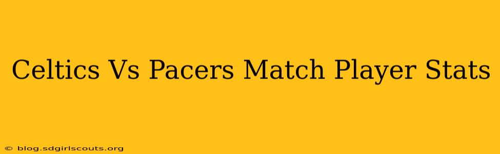 Celtics Vs Pacers Match Player Stats