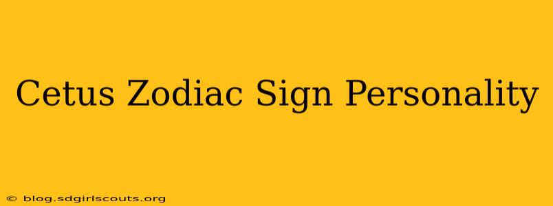 Cetus Zodiac Sign Personality