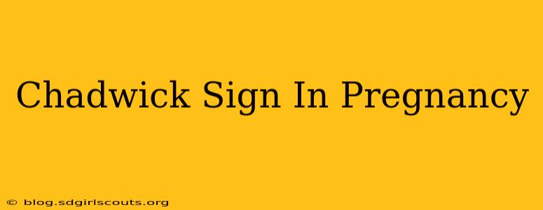 Chadwick Sign In Pregnancy