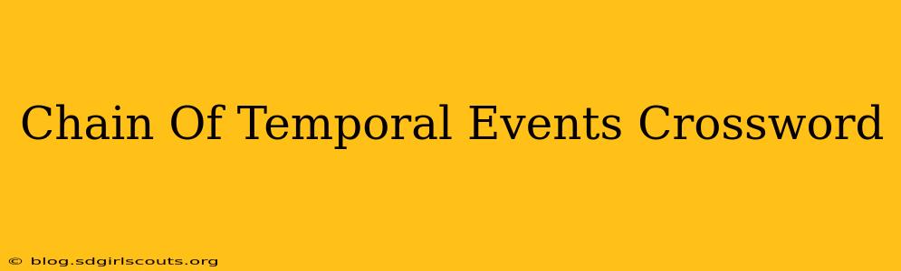 Chain Of Temporal Events Crossword