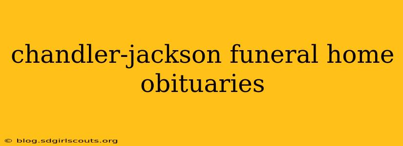 chandler-jackson funeral home obituaries