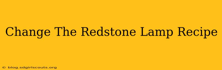 Change The Redstone Lamp Recipe