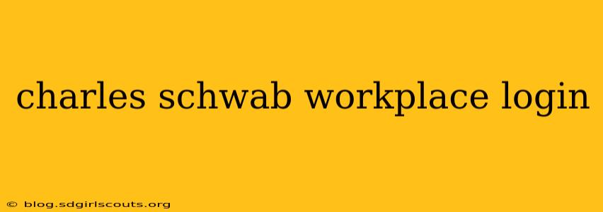 charles schwab workplace login