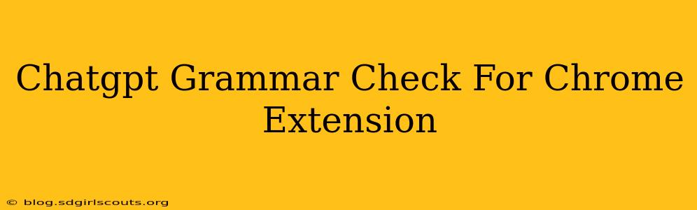 Chatgpt Grammar Check For Chrome Extension