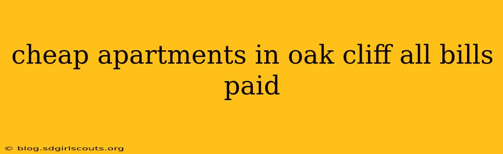cheap apartments in oak cliff all bills paid