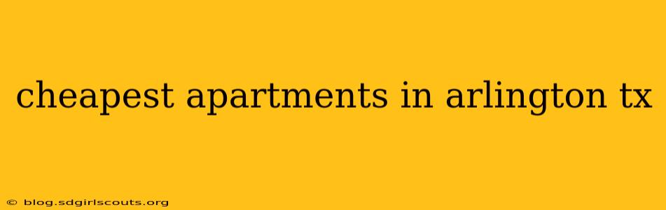 cheapest apartments in arlington tx