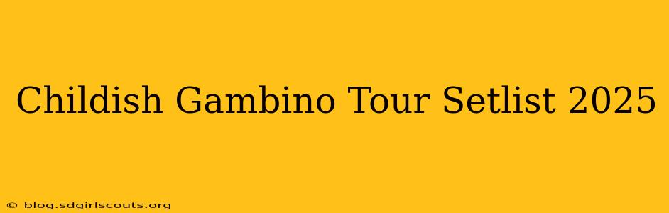 Childish Gambino Tour Setlist 2025