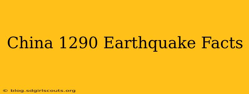 China 1290 Earthquake Facts
