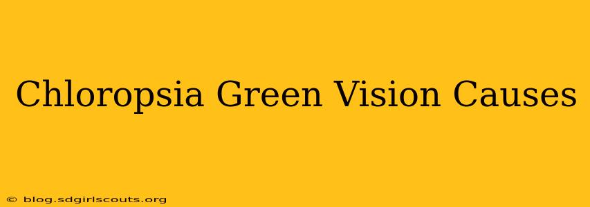 Chloropsia Green Vision Causes
