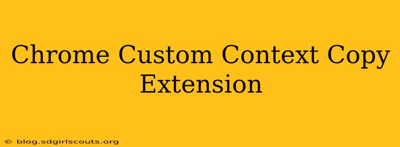 Chrome Custom Context Copy Extension