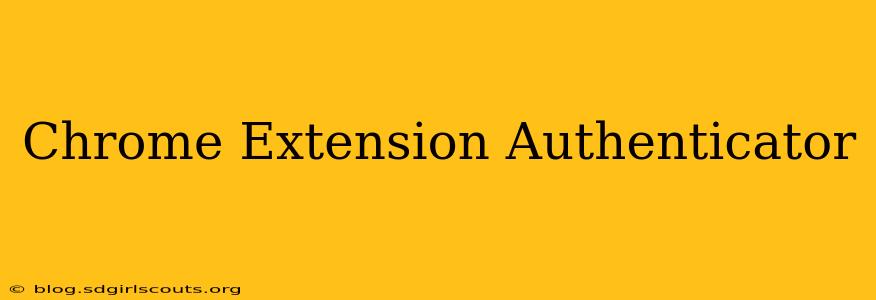 Chrome Extension Authenticator