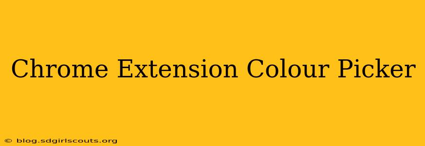 Chrome Extension Colour Picker