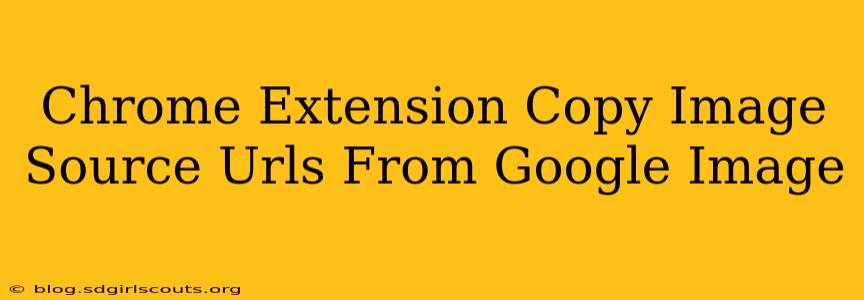 Chrome Extension Copy Image Source Urls From Google Image