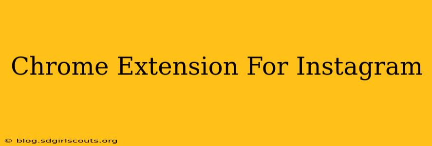 Chrome Extension For Instagram