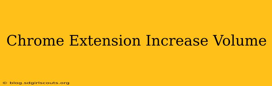 Chrome Extension Increase Volume