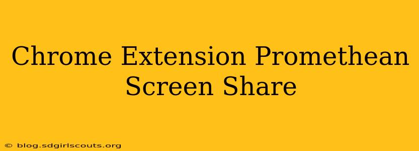 Chrome Extension Promethean Screen Share