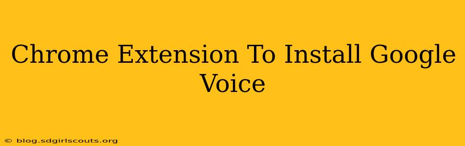 Chrome Extension To Install Google Voice