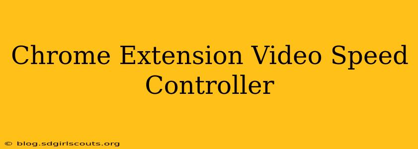 Chrome Extension Video Speed Controller