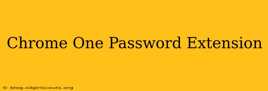 Chrome One Password Extension