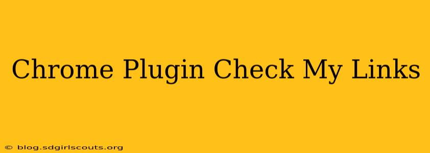 Chrome Plugin Check My Links