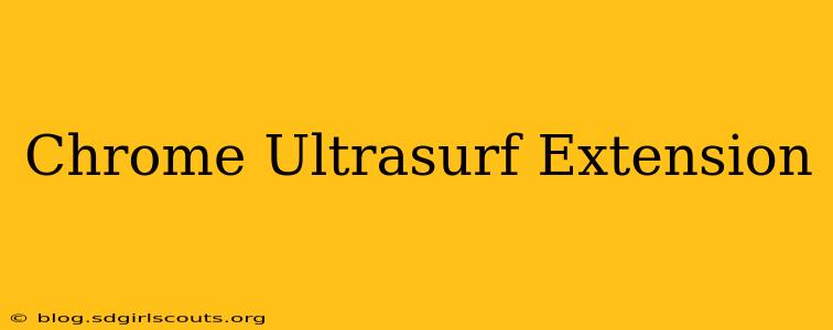 Chrome Ultrasurf Extension