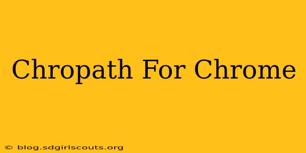 Chropath For Chrome