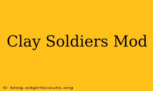Clay Soldiers Mod