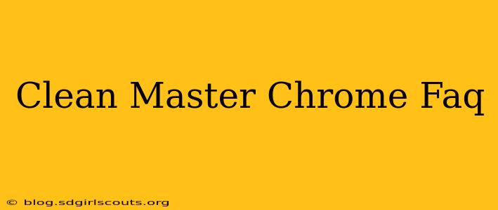 Clean Master Chrome Faq