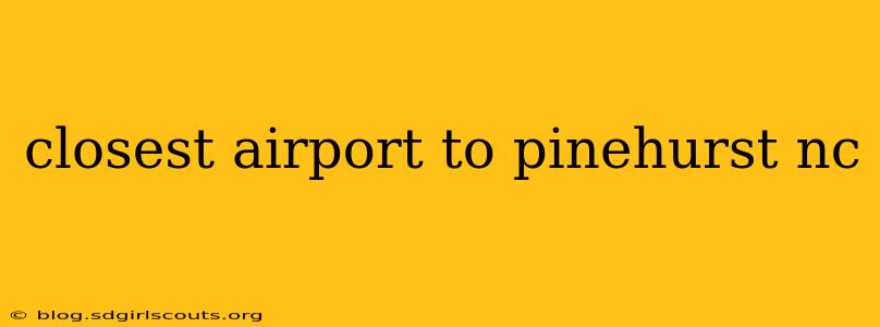 closest airport to pinehurst nc
